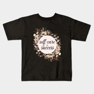 Self-care is success Kids T-Shirt